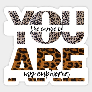 you are the cause of my euphoria leopard textured Sticker